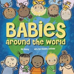 Babies Around the World: A Board Book about Diversity That Takes Tots on a Fun T